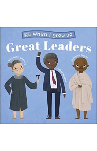 When I Grow Up - Great Leaders: Kids Like You that Became Inspiring Leaders